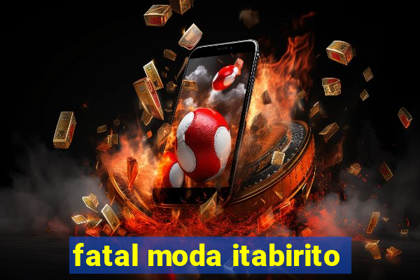 fatal moda itabirito